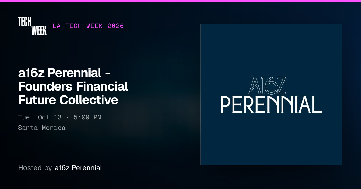 a16z Perennial - Founders Financial Future Collective · LA Tech Week 2026