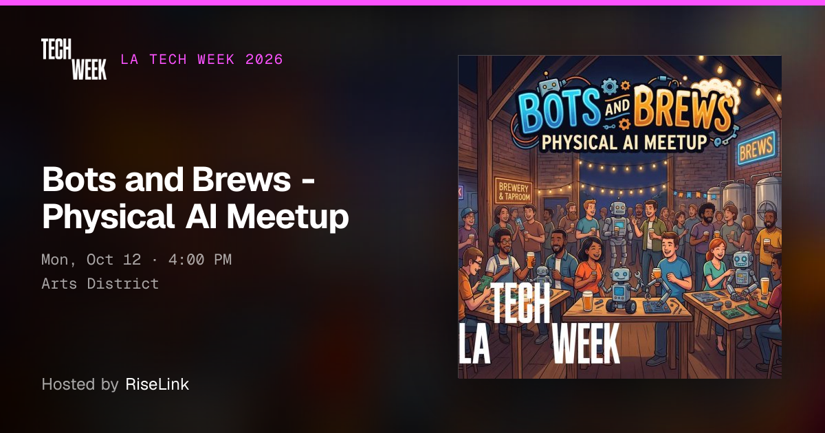 Bots and Brews - Physical AI Meetup · LA Tech Week 2026