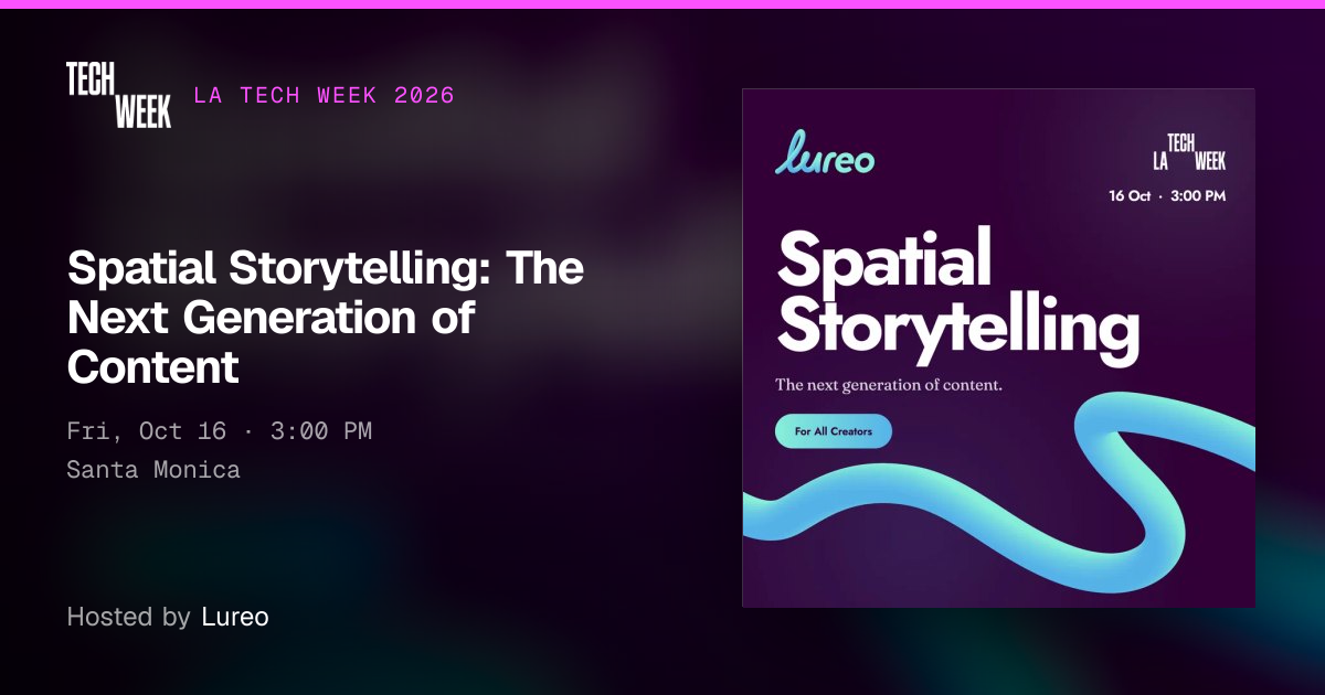 Spatial Storytelling: The Next Generation of Content · LA Tech Week 2026