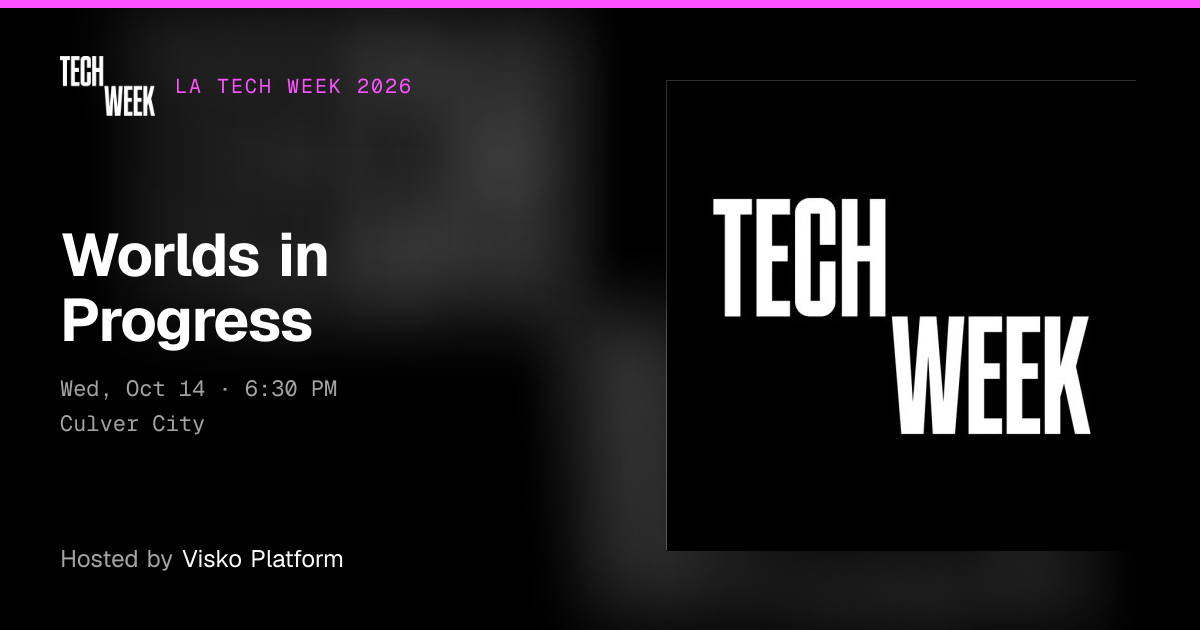 Worlds in Progress · LA Tech Week 2026