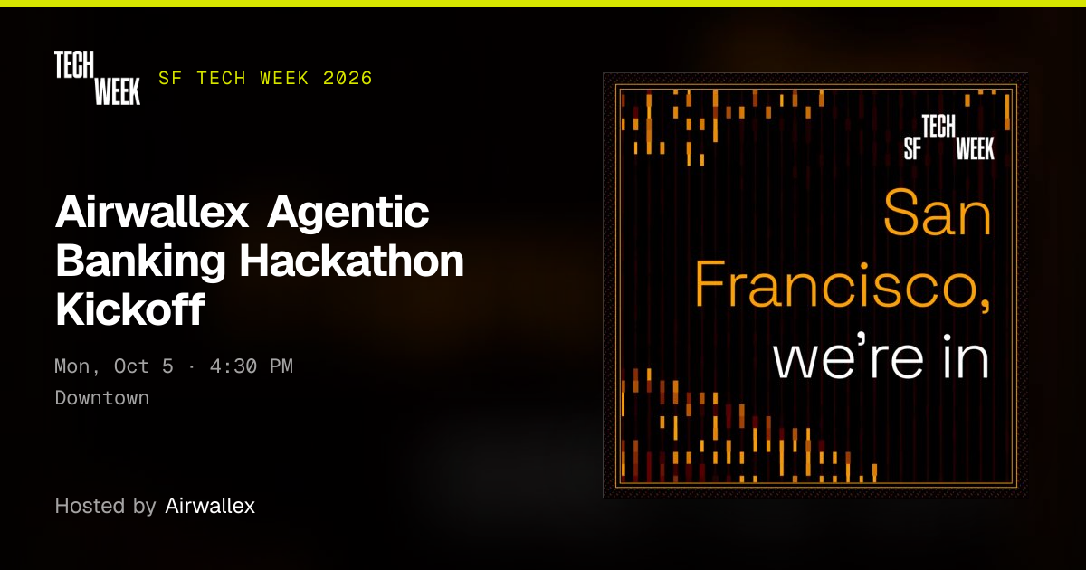 Airwallex Agentic Banking Hackathon Kickoff · SF Tech Week 2026