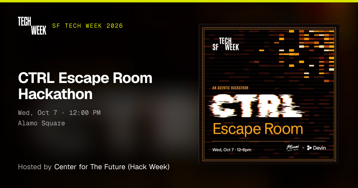 CTRL Escape Room Hackathon · SF Tech Week 2026