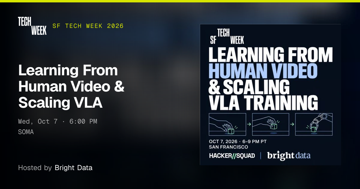 Learning From Human Video & Scaling VLA Training · SF Tech Week 2026