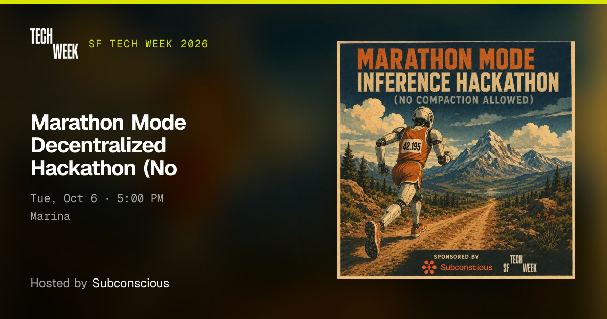 Marathon Mode Decentralized Hackathon (No Compaction Allowed) · SF Tech ...