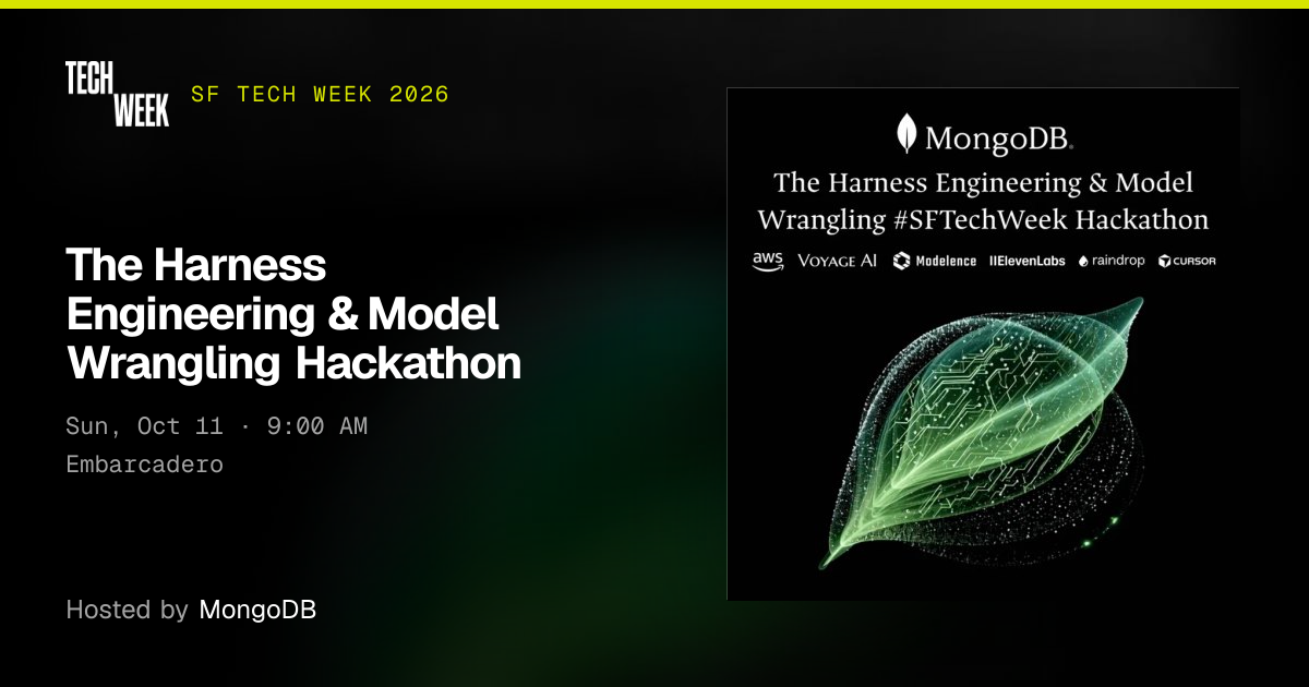 The Harness Engineering & Model Wrangling Hackathon · SF Tech Week 2026