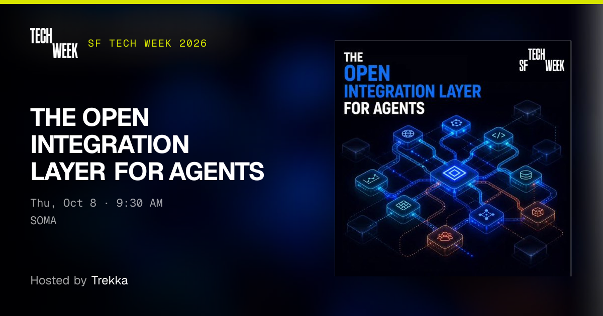 THE OPEN INTEGRATION LAYER FOR AGENTS · SF Tech Week 2026