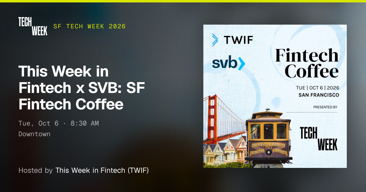 This Week in Fintech x SVB: SF Fintech Coffee · SF Tech Week 2026
